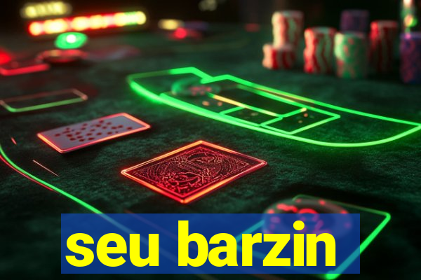 seu barzin