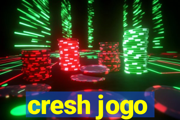 cresh jogo