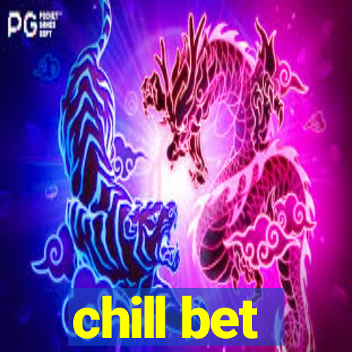 chill bet