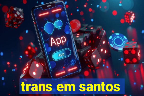 trans em santos