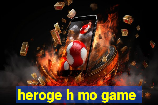 heroge h mo game