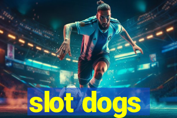 slot dogs