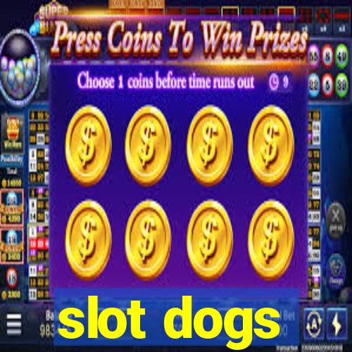 slot dogs