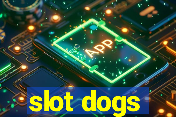 slot dogs