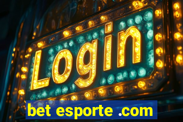 bet esporte .com