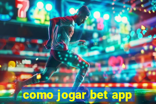 como jogar bet app