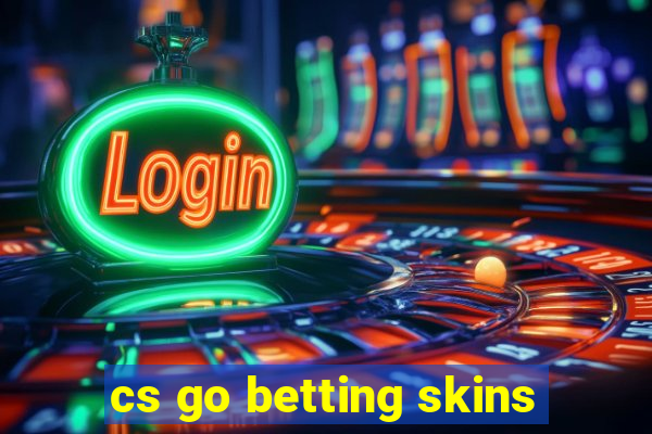 cs go betting skins