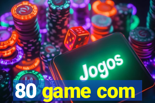 80 game com