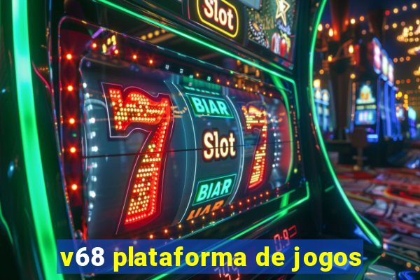 v68 plataforma de jogos