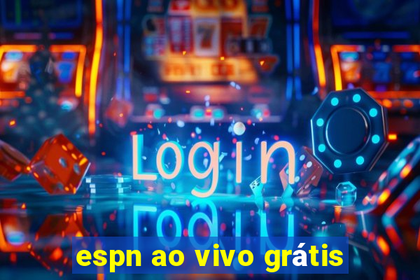 espn ao vivo grátis