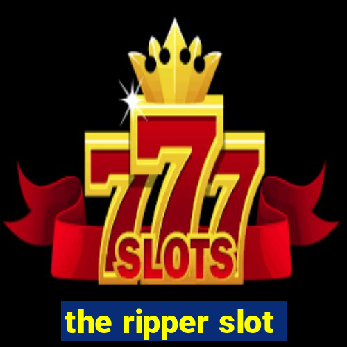 the ripper slot