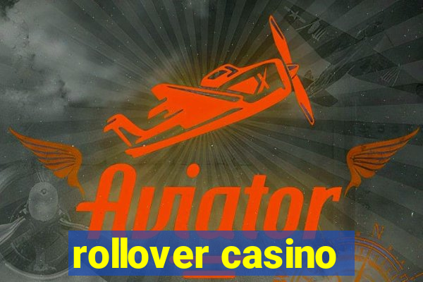 rollover casino