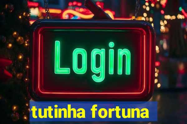 tutinha fortuna