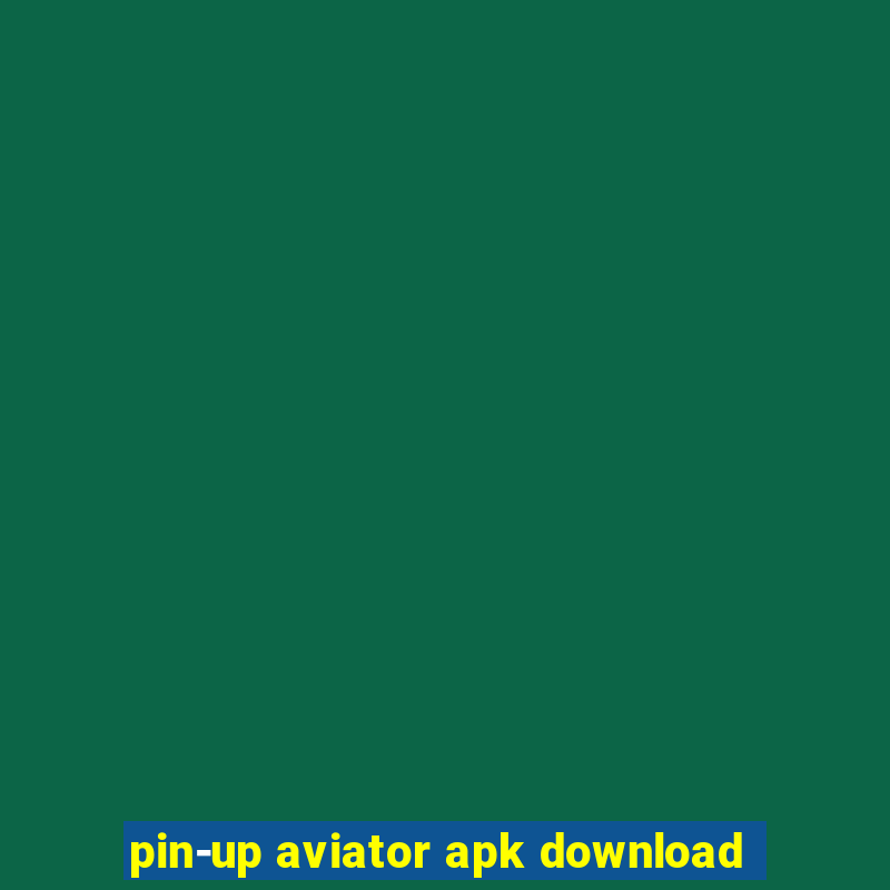 pin-up aviator apk download