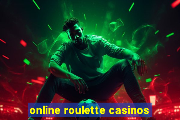 online roulette casinos