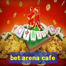 bet arena cafe