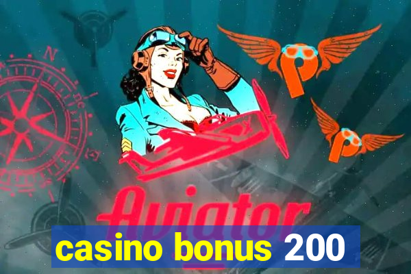 casino bonus 200