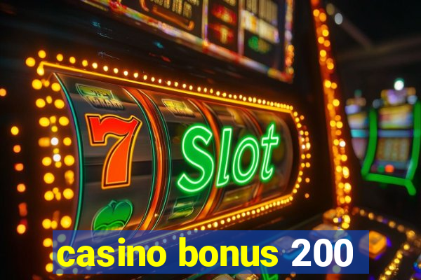 casino bonus 200