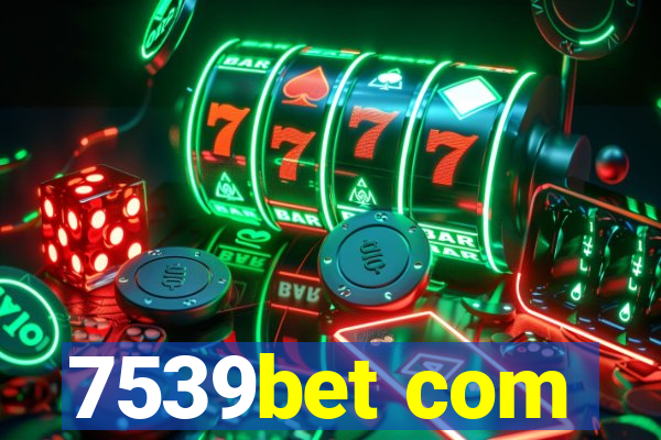 7539bet com