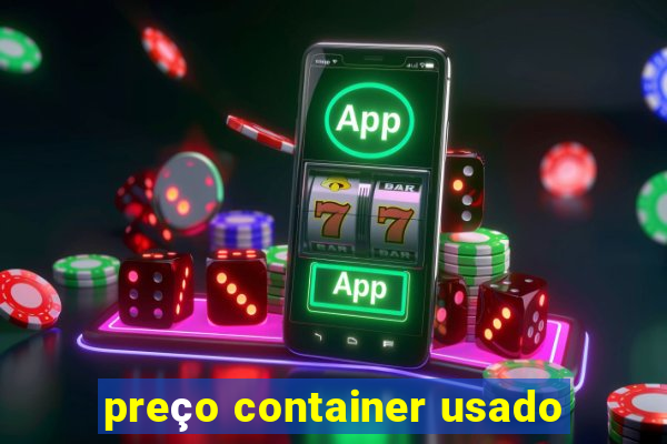 preço container usado