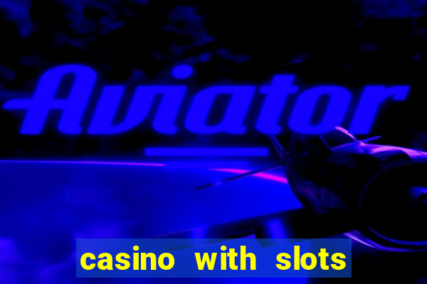 casino with slots near me