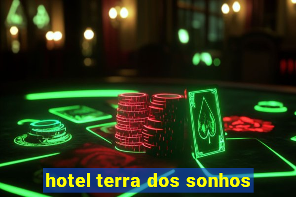 hotel terra dos sonhos