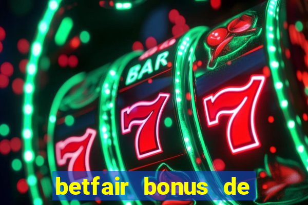 betfair bonus de boas vindas