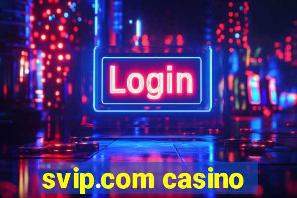 svip.com casino