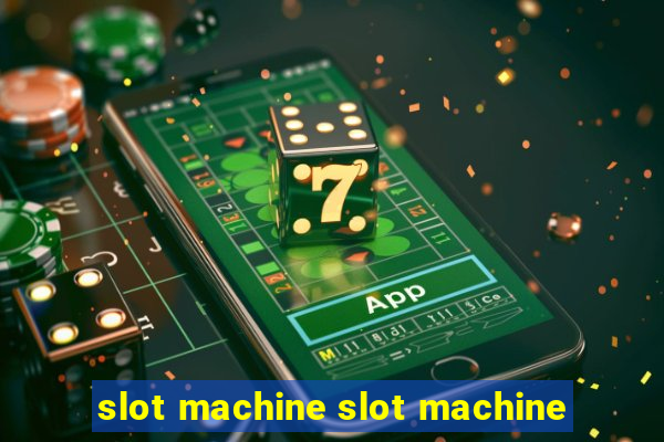 slot machine slot machine