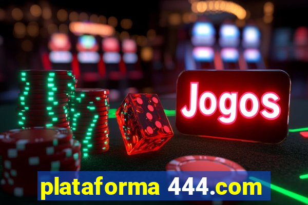 plataforma 444.com