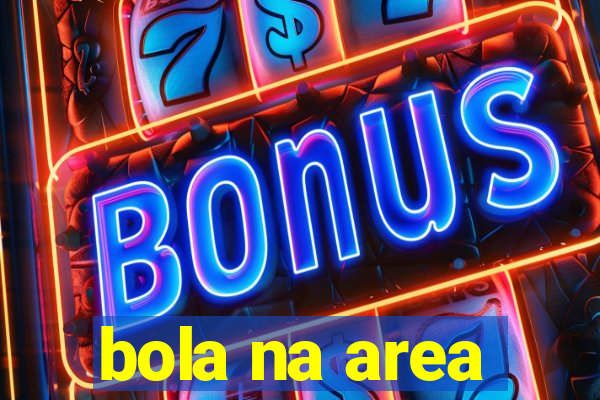 bola na area