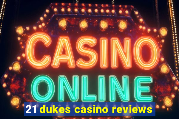 21 dukes casino reviews