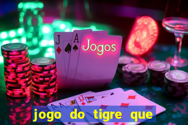 jogo do tigre que mais paga