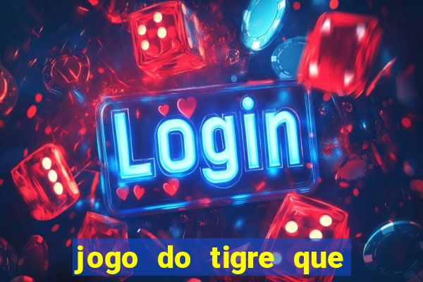 jogo do tigre que mais paga