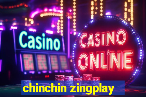 chinchin zingplay