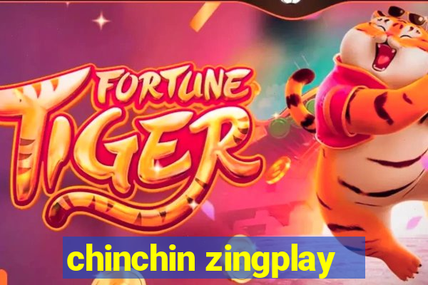 chinchin zingplay