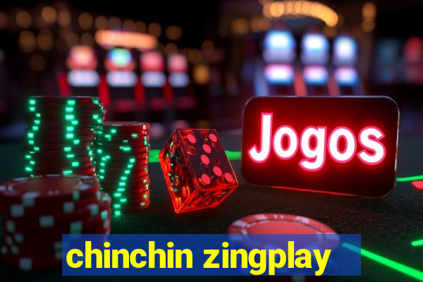 chinchin zingplay