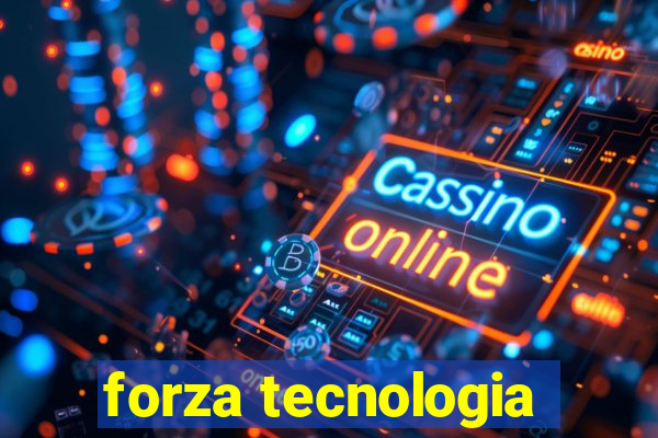 forza tecnologia