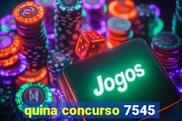 quina concurso 7545