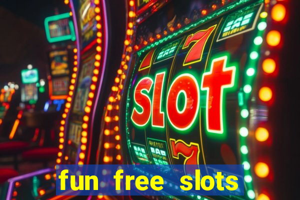 fun free slots casinos games