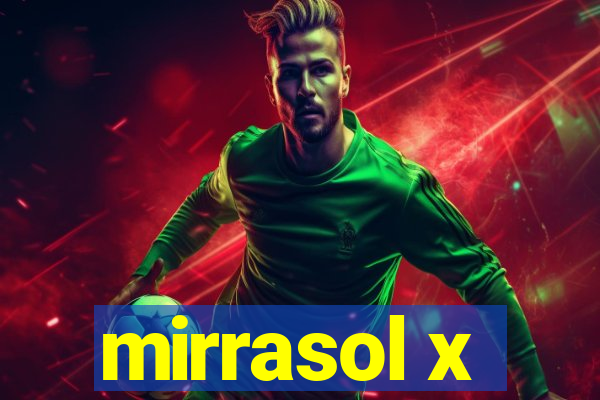 mirrasol x