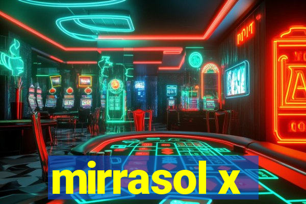 mirrasol x