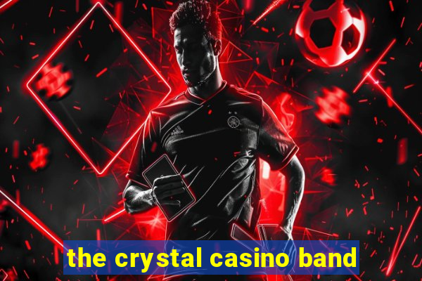 the crystal casino band