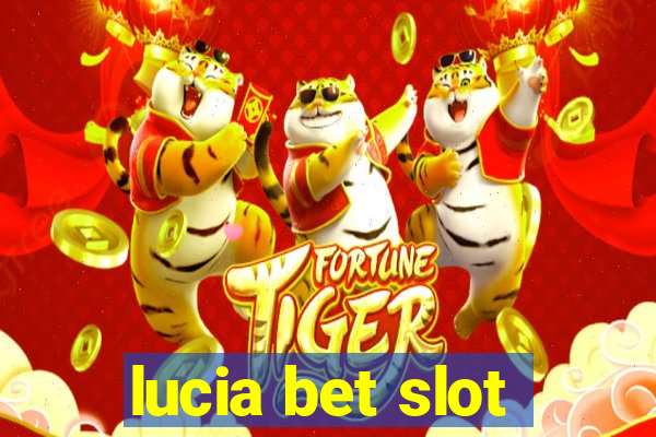 lucia bet slot