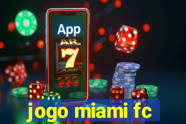 jogo miami fc