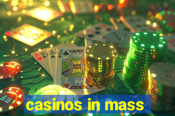 casinos in mass