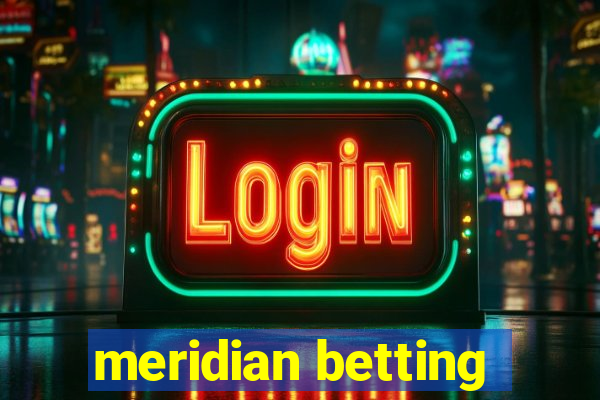 meridian betting