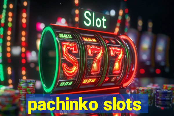 pachinko slots