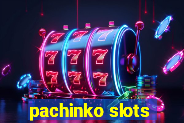 pachinko slots