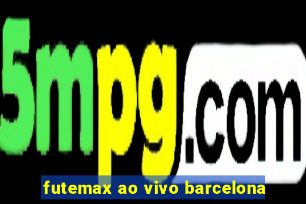 futemax ao vivo barcelona